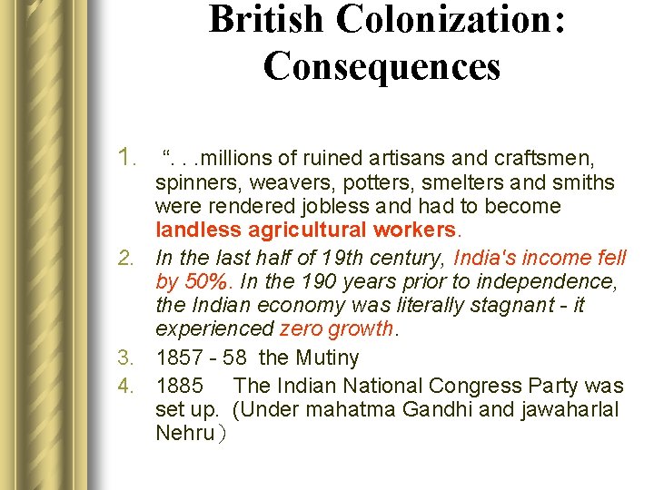 British Colonization: Consequences 1. “. . . millions of ruined artisans and craftsmen, spinners,