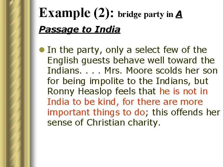 Example (2): bridge party in A Passage to India l In the party, only