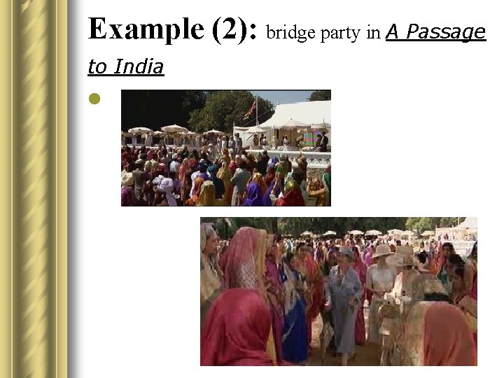 Example (2): bridge party in A Passage to India l 