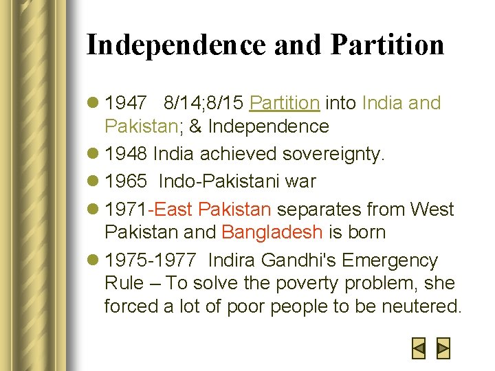 Independence and Partition l 1947 8/14; 8/15 Partition into India and Pakistan; & Independence