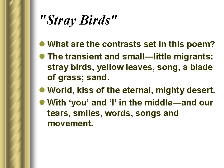 "Stray Birds" l What are the contrasts set in this poem? l The transient