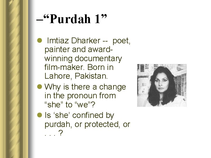 –“Purdah 1” l Imtiaz Dharker -- poet, painter and awardwinning documentary film-maker. Born in