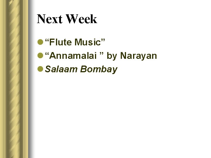 Next Week l “Flute Music” l “Annamalai ” by Narayan l Salaam Bombay 