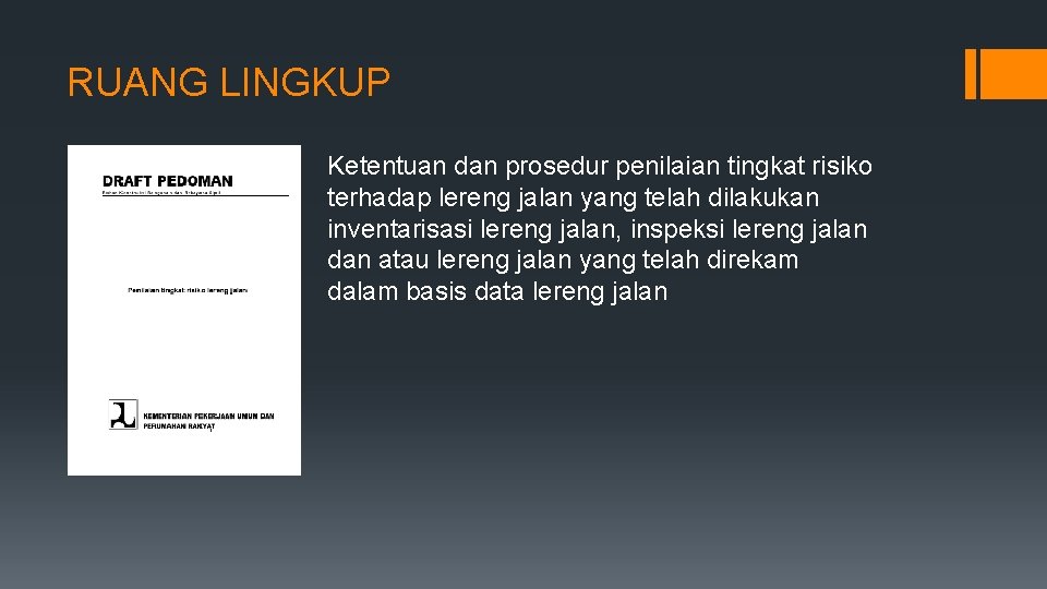 RUANG LINGKUP Ketentuan dan prosedur penilaian tingkat risiko terhadap lereng jalan yang telah dilakukan