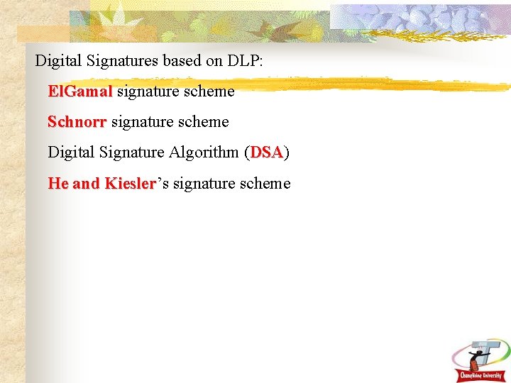 Digital Signatures based on DLP: El. Gamal signature scheme Schnorr signature scheme Digital Signature