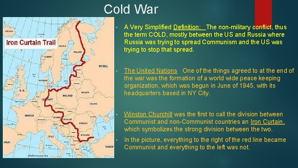 Cold War • A Very Simplified Definition: The non-military conflict, thus the term COLD,