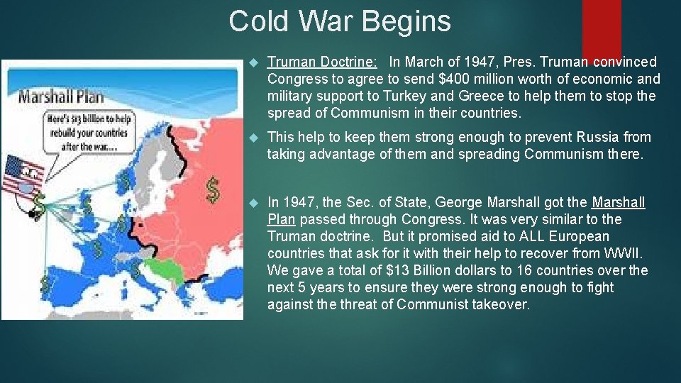 Cold War Begins Truman Doctrine: In March of 1947, Pres. Truman convinced Congress to