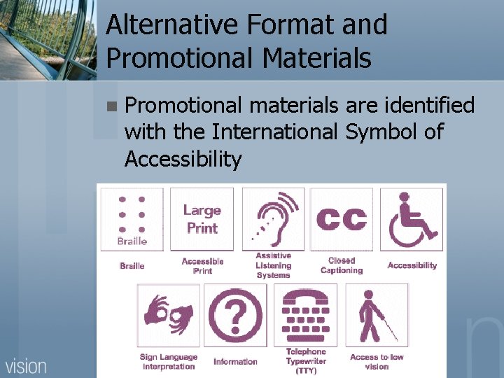 Alternative Format and Promotional Materials n Promotional materials are identified with the International Symbol