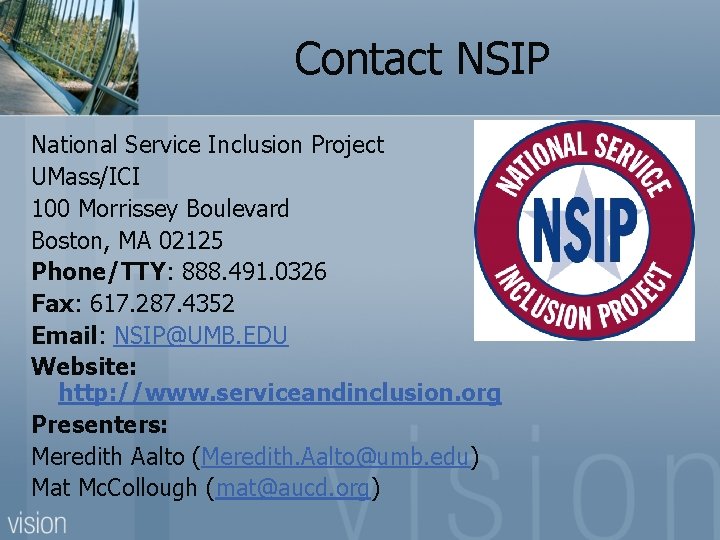 Contact NSIP National Service Inclusion Project UMass/ICI 100 Morrissey Boulevard Boston, MA 02125 Phone/TTY: