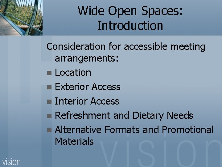 Wide Open Spaces: Introduction Consideration for accessible meeting arrangements: n Location n Exterior Access