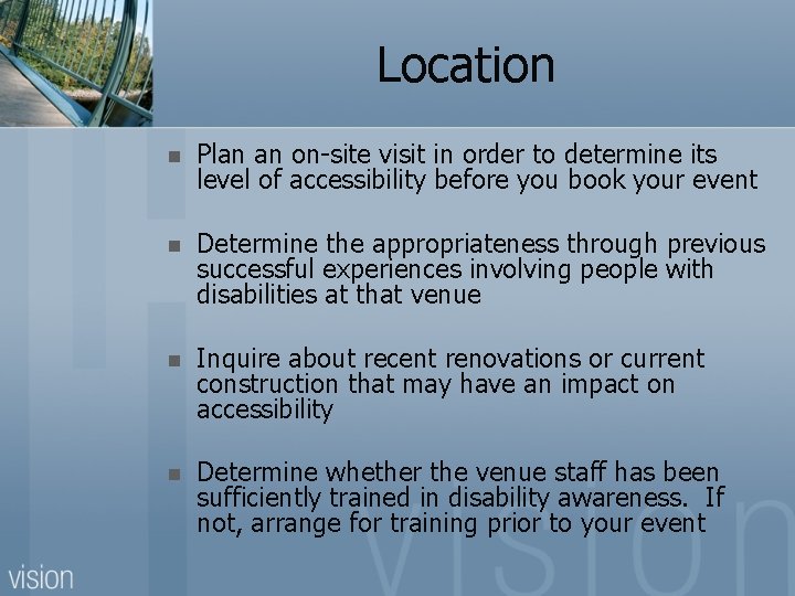 Location n Plan an on-site visit in order to determine its level of accessibility