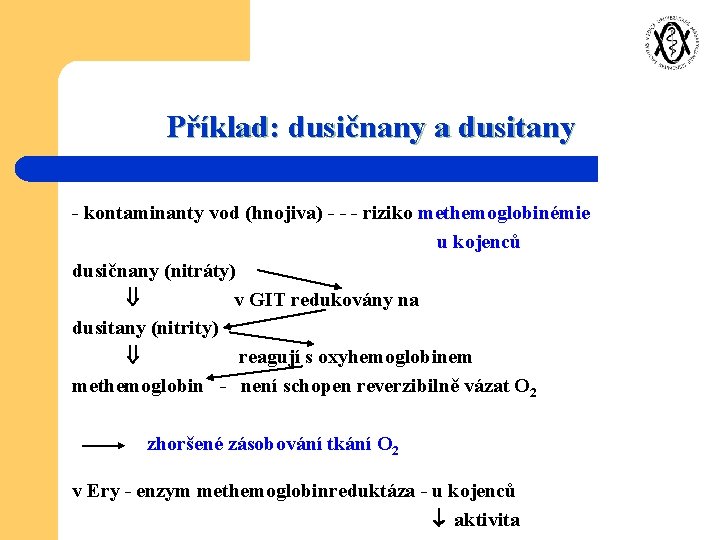 Příklad: dusičnany a dusitany - kontaminanty vod (hnojiva) - - - riziko methemoglobinémie u