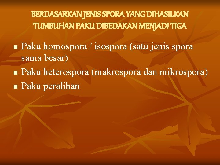 BERDASARKAN JENIS SPORA YANG DIHASILKAN TUMBUHAN PAKU DIBEDAKAN MENJADI TIGA n n n Paku