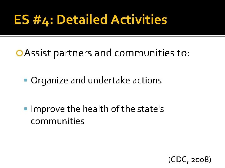 ES #4: Detailed Activities Assist partners and communities to: Organize and undertake actions Improve