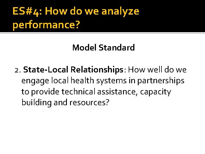 ES#4: How do we analyze performance? Model Standard 2. State-Local Relationships: How well do