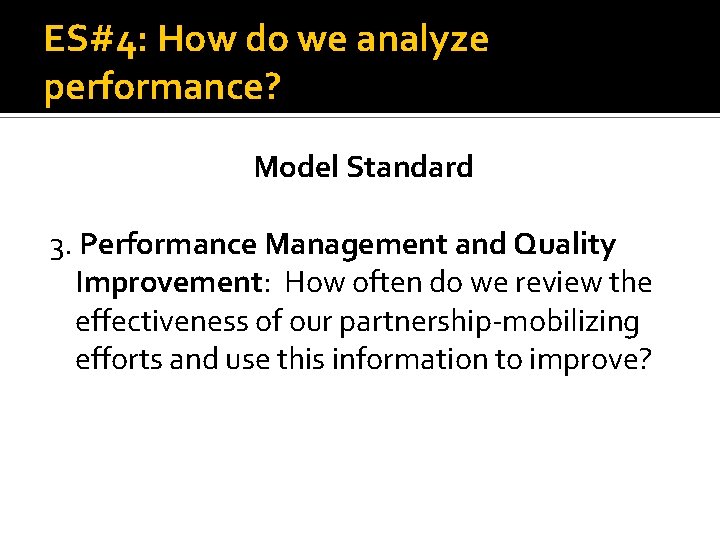 ES#4: How do we analyze performance? Model Standard 3. Performance Management and Quality Improvement: