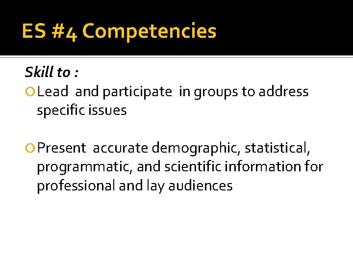 ES #4 Competencies Skill to : Lead and participate in groups to address specific
