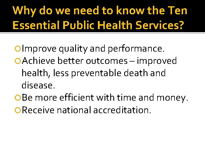 Why do we need to know the Ten Essential Public Health Services? Improve quality