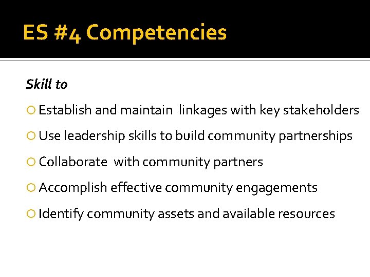 ES #4 Competencies Skill to Establish and maintain linkages with key stakeholders Use leadership