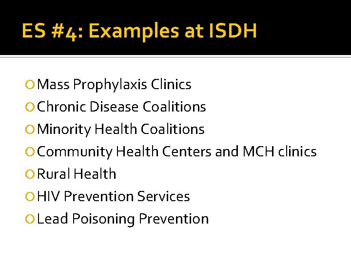 ES #4: Examples at ISDH Mass Prophylaxis Clinics Chronic Disease Coalitions Minority Health Coalitions