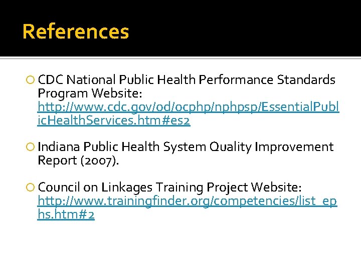References CDC National Public Health Performance Standards Program Website: http: //www. cdc. gov/od/ocphp/nphpsp/Essential. Publ