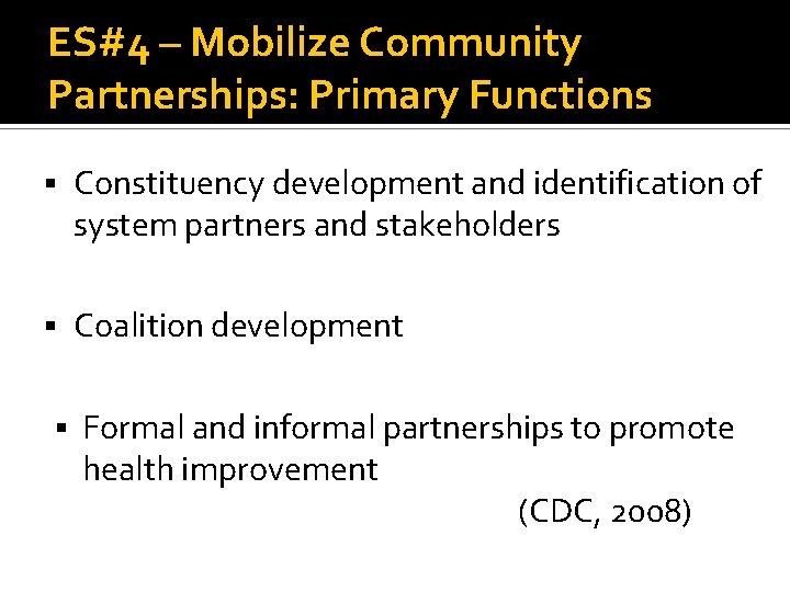 ES#4 – Mobilize Community Partnerships: Primary Functions Constituency development and identification of system partners