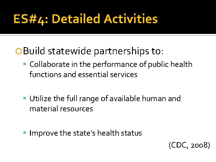 ES#4: Detailed Activities Build statewide partnerships to: Collaborate in the performance of public health