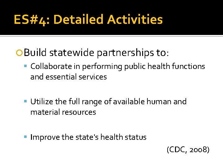 ES#4: Detailed Activities Build statewide partnerships to: Collaborate in performing public health functions and