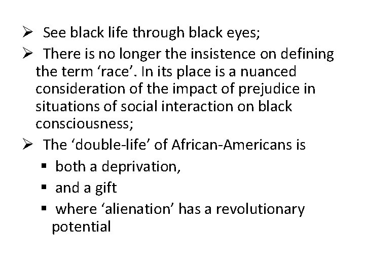 Ø See black life through black eyes; Ø There is no longer the insistence