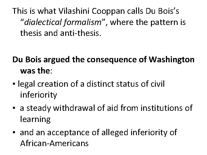 This is what Vilashini Cooppan calls Du Bois’s “dialectical formalism”, where the pattern is