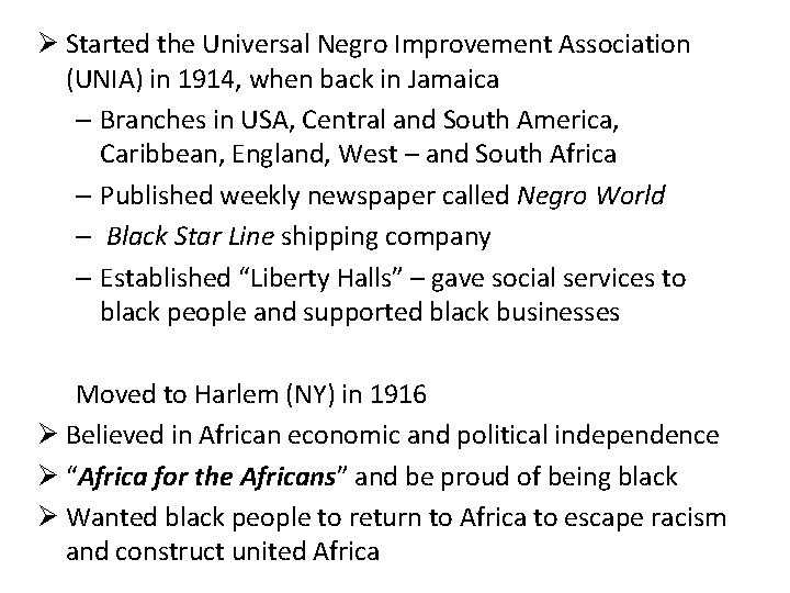 Ø Started the Universal Negro Improvement Association (UNIA) in 1914, when back in Jamaica