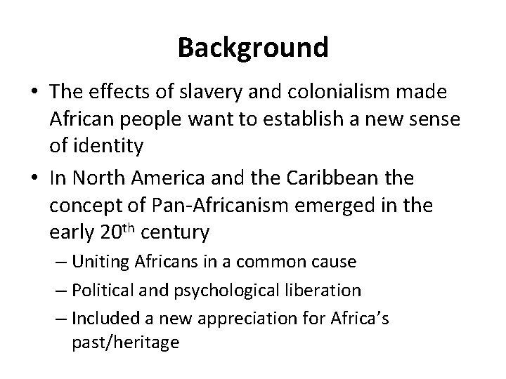 Background • The effects of slavery and colonialism made African people want to establish