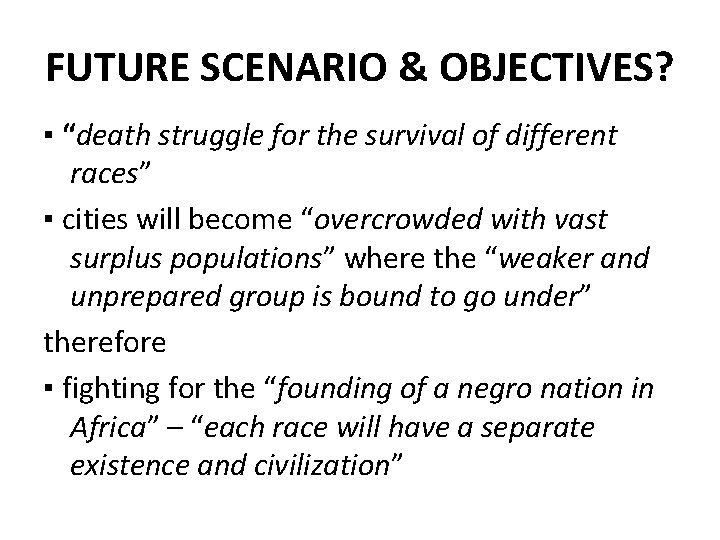 FUTURE SCENARIO & OBJECTIVES? ▪ “death struggle for the survival of different races” ▪