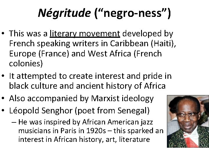 Négritude (“negro-ness”) • This was a literary movement developed by French speaking writers in