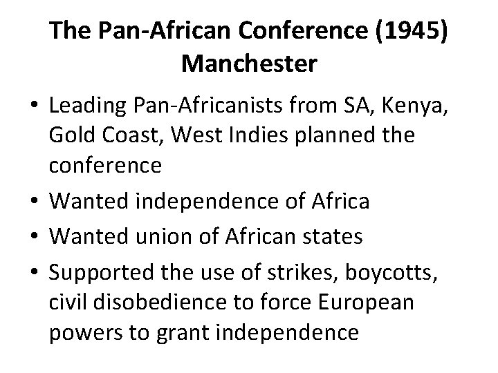 The Pan-African Conference (1945) Manchester • Leading Pan-Africanists from SA, Kenya, Gold Coast, West