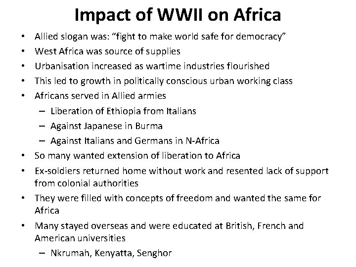 Impact of WWII on Africa • • • Allied slogan was: “fight to make