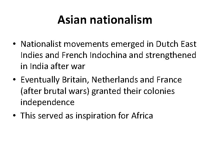 Asian nationalism • Nationalist movements emerged in Dutch East Indies and French Indochina and