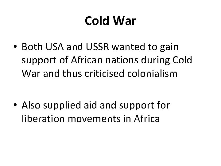 Cold War • Both USA and USSR wanted to gain support of African nations