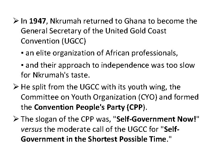 Ø In 1947, Nkrumah returned to Ghana to become the General Secretary of the