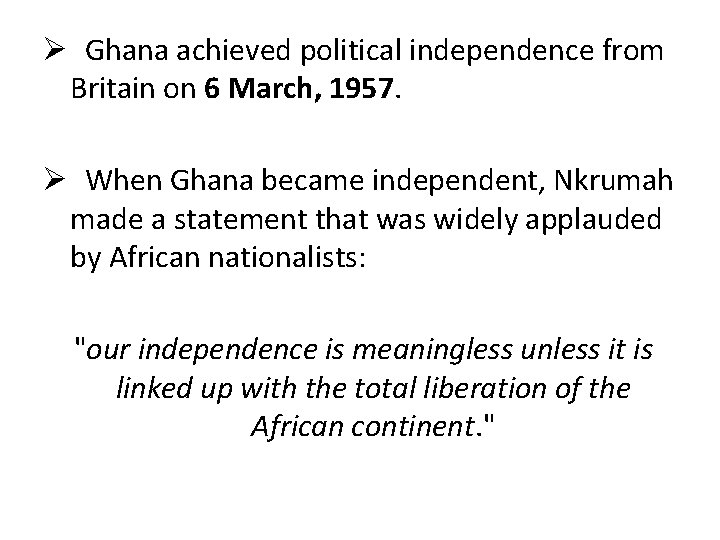 Ø Ghana achieved political independence from Britain on 6 March, 1957. Ø When Ghana