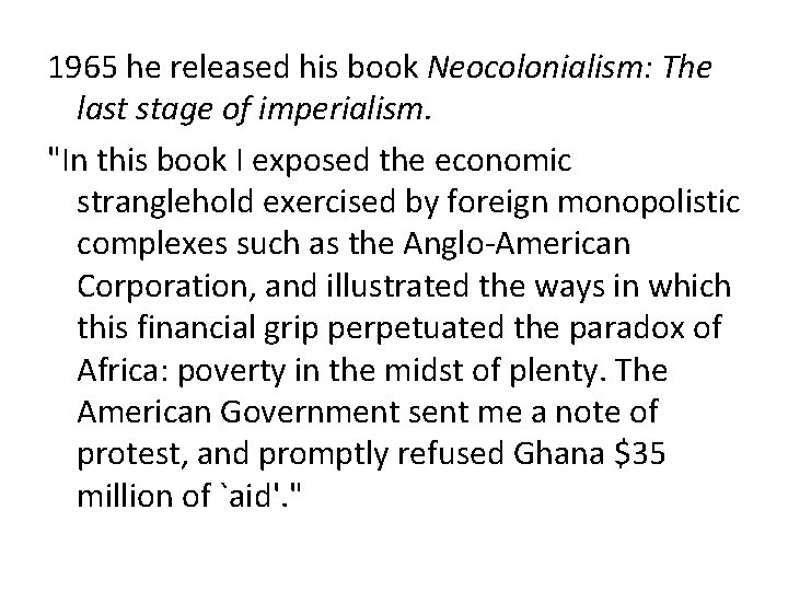 1965 he released his book Neocolonialism: The last stage of imperialism. "In this book