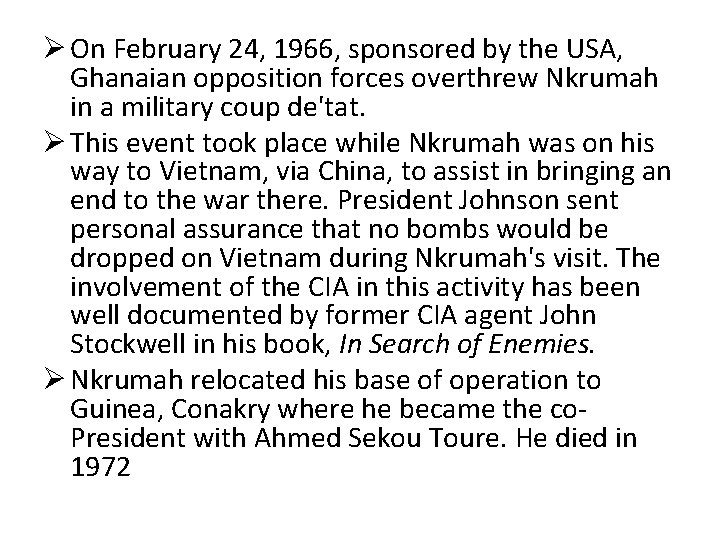 Ø On February 24, 1966, sponsored by the USA, Ghanaian opposition forces overthrew Nkrumah