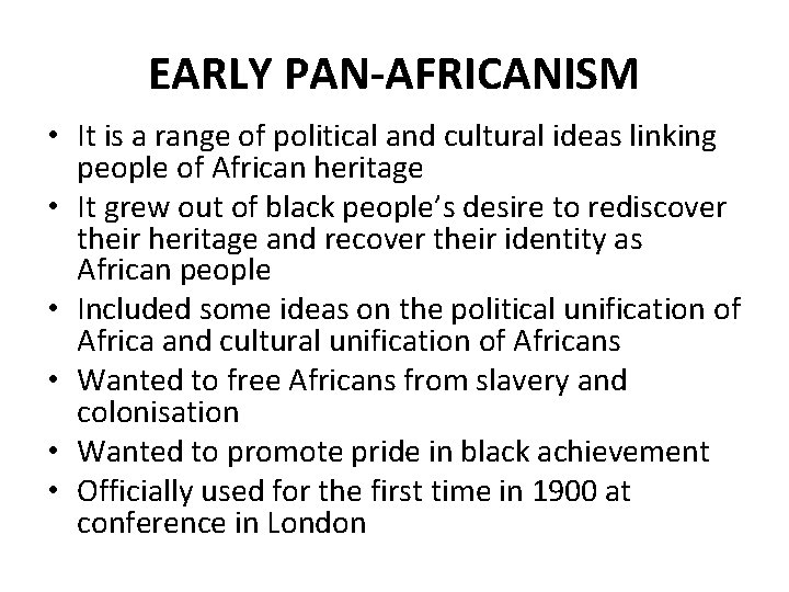 EARLY PAN-AFRICANISM • It is a range of political and cultural ideas linking people