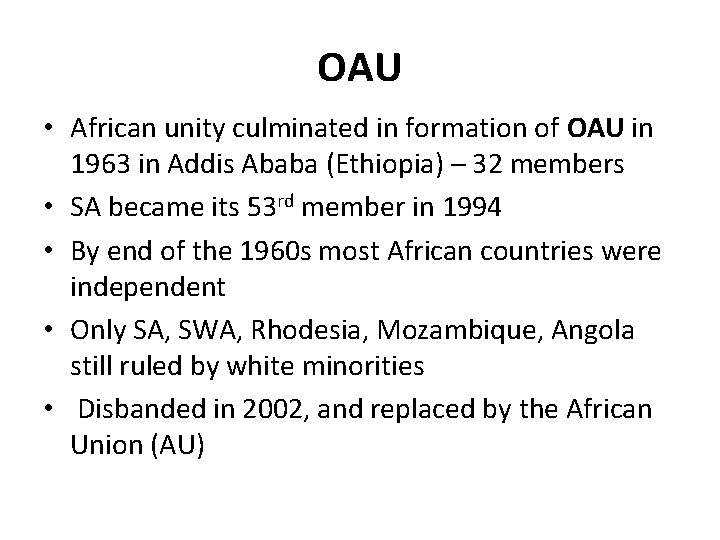 OAU • African unity culminated in formation of OAU in 1963 in Addis Ababa