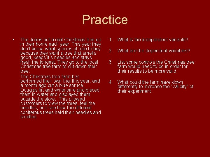 Practice • The Jones put a real Christmas tree up in their home each