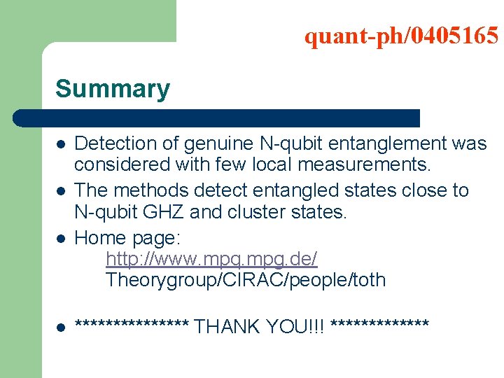 quant-ph/0405165 Summary l l Detection of genuine N-qubit entanglement was considered with few local