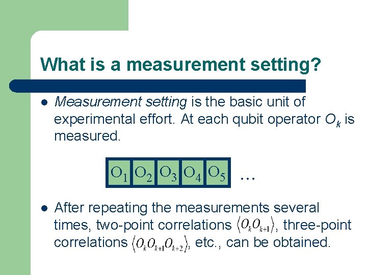 What is a measurement setting? l Measurement setting is the basic unit of experimental