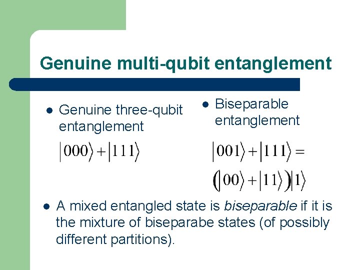 Genuine multi-qubit entanglement l Biseparable entanglement l Genuine three-qubit entanglement l A mixed entangled