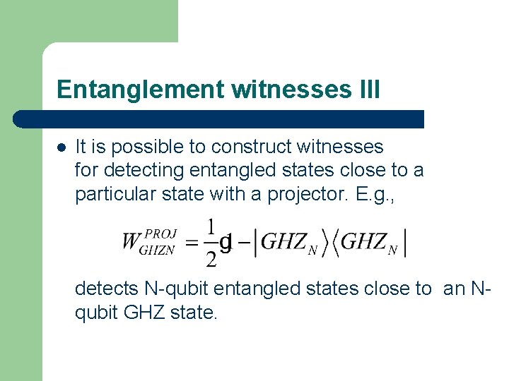 Entanglement witnesses III l It is possible to construct witnesses for detecting entangled states