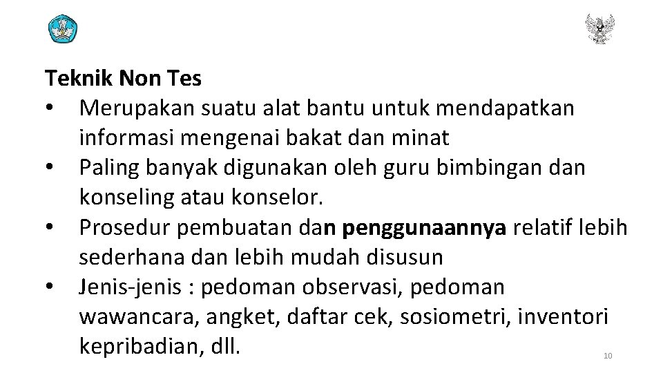 Teknik Non Tes • Merupakan suatu alat bantu untuk mendapatkan informasi mengenai bakat dan